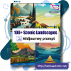 100 Scenic Landscape Midjourney Prompts