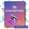 300 No Code Chatgpt Prompts