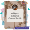 6 Figure Instagram Content