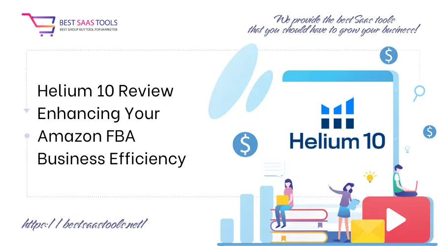 Helium 10 Review - Enhancing Your Amazon FBA Business Efficiency