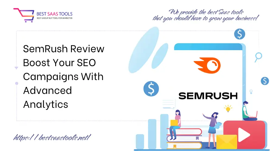 SemRush Review - Boost Your SEO Campaigns With Advanced Analytics